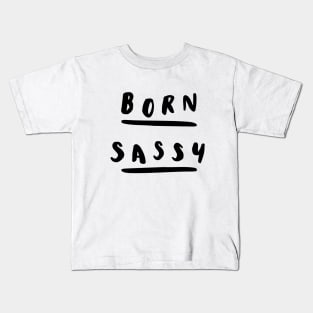 Born Sassy Kids T-Shirt